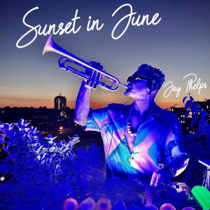 Jay Phelps的專輯Sunset in June