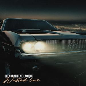 收聽Ofenbach的Wasted Love (feat. Lagique)歌詞歌曲