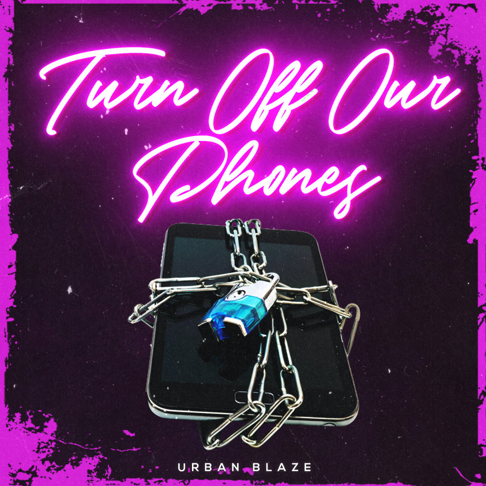 Turn off Our Phones (Explicit)