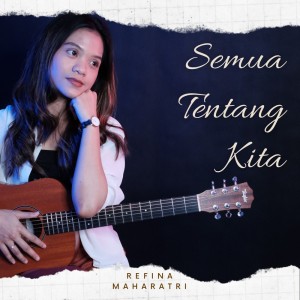 Dengarkan Semua Tentang Kita lagu dari Refina Maharatri dengan lirik