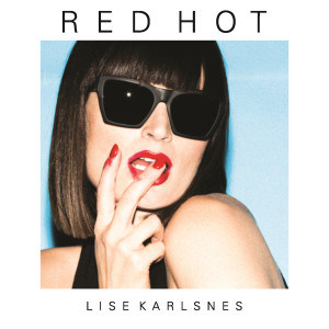 ดาวน์โหลดและฟังเพลง Red Hot พร้อมเนื้อเพลงจาก Lise Karlsnes