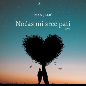 Ivan Jelic的专辑Noćas mi srce pati (Live)