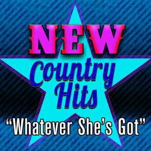 New Country Hits的專輯Whatever She's Got - Single