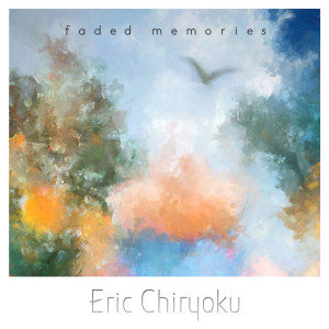 Dengarkan Faded Memories lagu dari Eric Chiryoku dengan lirik