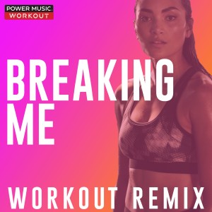 ดาวน์โหลดและฟังเพลง Breaking Me (Workout Extended Remix 128 BPM) พร้อมเนื้อเพลงจาก Power Music Workout