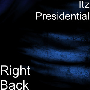 ดาวน์โหลดและฟังเพลง Right Back (Explicit) พร้อมเนื้อเพลงจาก Itz Presidential