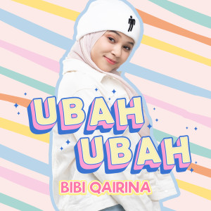 收聽Bibi Qairina的Ubah Ubah歌詞歌曲