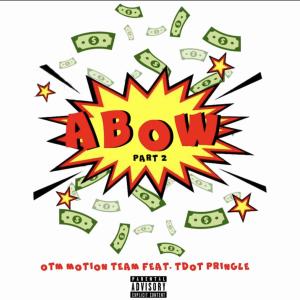 ดาวน์โหลดและฟังเพลง ABOW PART 2 (feat. Tdot Pringle) (Remix|Explicit) พร้อมเนื้อเพลงจาก Otm Motion Team