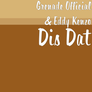 Listen to Dis Dat (Explicit) song with lyrics from Grenade Official