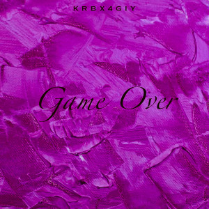 ดาวน์โหลดและฟังเพลง Game Over พร้อมเนื้อเพลงจาก K.R.B