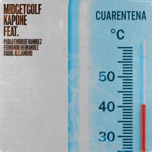 ดาวน์โหลดและฟังเพลง Cuarentena (feat. Pablo Enrique Ramirez, Fernando Hernandez & Raoul Alejandro) พร้อมเนื้อเพลงจาก Midgetgolf Kapone
