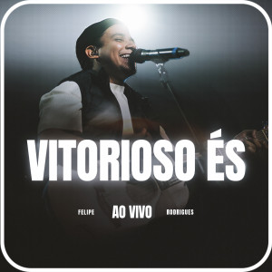 Listen to Vitorioso És (Ao Vivo) song with lyrics from Felipe Rodrigues
