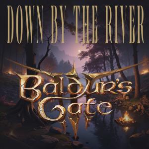 ดาวน์โหลดและฟังเพลง Down By The River (Baldur's Gate 3) พร้อมเนื้อเพลงจาก J R