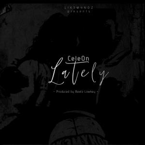 ดาวน์โหลดและฟังเพลง Lately พร้อมเนื้อเพลงจาก Cele0n