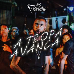 ดาวน์โหลดและฟังเพลง A Tropa Avança พร้อมเนื้อเพลงจาก Mc Flavinho