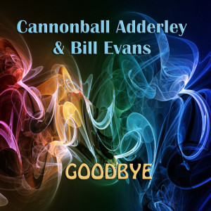 收聽Cannonball Adderley的Goodbye歌詞歌曲