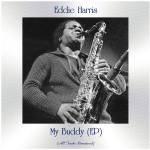 Eddie Harris的專輯My Buddy (All Tracks Remastered, Ep) (Explicit)