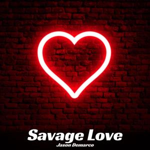 Dengarkan lagu Savage Love nyanyian Jason Demarco dengan lirik