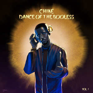 Chike的专辑Dance of the Booless, Vol. 1