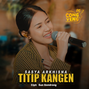 Listen to Titip Kangen song with lyrics from Sasya Arkhisna