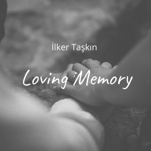Loving Memory dari İlker Taşkın