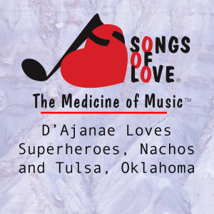 收听W. Williams的D'ajanae Loves Superheroes, Nachos and Tulsa, Oklahoma歌词歌曲
