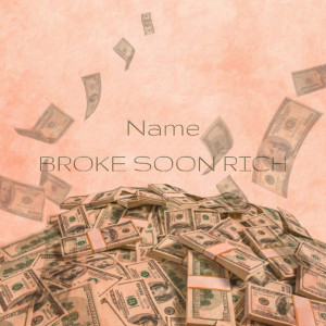 Name的專輯Broke Soon Rich (Explicit)