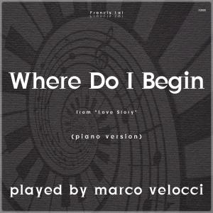 收聽Marco Velocci的Where Do I Begin (Piano version)歌詞歌曲