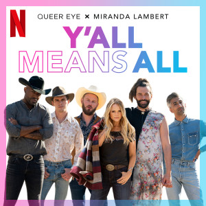 收聽Miranda Lambert的Y'all Means All (from Season 6 of Queer Eye)歌詞歌曲
