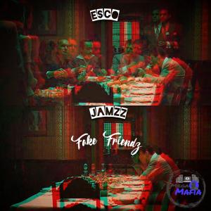 ดาวน์โหลดและฟังเพลง Fake Friendz (feat. JAMzZ) (Explicit) พร้อมเนื้อเพลงจาก Esco Tha Great