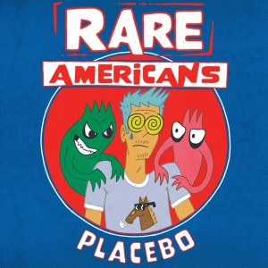 Rare Americans的專輯Placebo