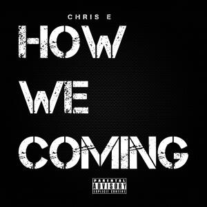 อัลบัม How We Coming (Explicit) ศิลปิน chris e