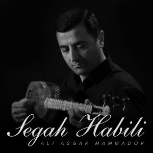 Listen to Segah Habili song with lyrics from Ali Asgar Mammadov