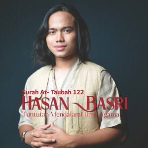 อัลบัม Tuntutan Mendalami Ilmu Agama : Surah At-taubah 122 ศิลปิน Hasan Basri