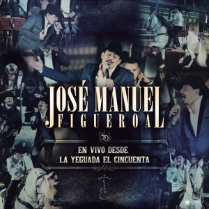 อัลบัม En Vivo Desde La Yeguada Cincuenta ศิลปิน José Manuel Figueroa