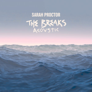 Album The Breaks (Acoustic) oleh Sarah Proctor
