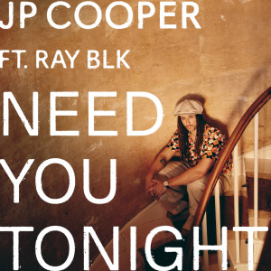 ดาวน์โหลดและฟังเพลง Need You Tonight พร้อมเนื้อเพลงจาก JP Cooper