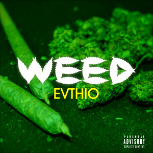 收听Evthio的Weed (Explicit)歌词歌曲