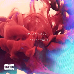 Album HiiGrade, Vol. 2 (Explicit) from Mickey TaeLor