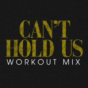 收聽Power Music Workout的Can't Hold Us (Workout Mix)歌詞歌曲