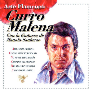 Curro Malena的專輯Arte Flamenco : Curro Malena