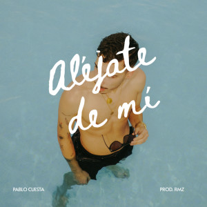 Listen to ALÉJATE DE MI song with lyrics from Pablo Cuesta