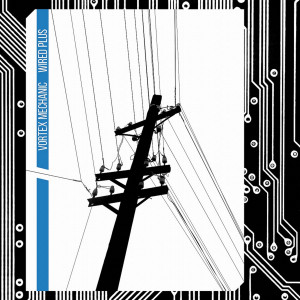 Vortex mechanic的專輯Wired Plus