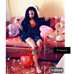 ดาวน์โหลดและฟังเพลง New Nigga Me Please (Explicit) พร้อมเนื้อเพลงจาก Seiairah Page