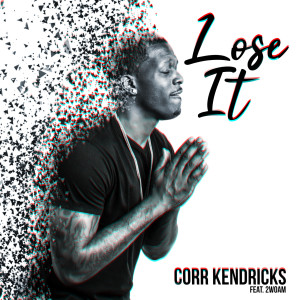Listen to Lose It (Explicit) song with lyrics from Corr Kendricks