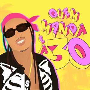 收聽Matuê的Quem Manda É a 30 (Explicit)歌詞歌曲