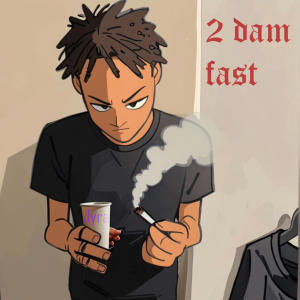 JoeBird的專輯2 dam fast (Explicit)