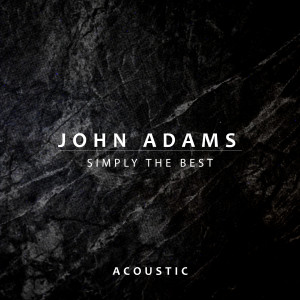 Simply the Best (Acoustic) dari John Adams