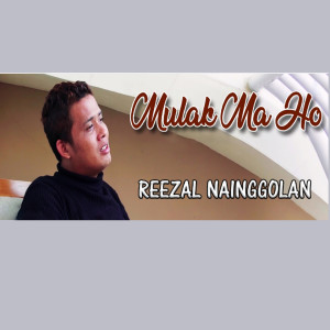 Dengarkan Mulak Ma Ho lagu dari Reezal Nainggolan dengan lirik