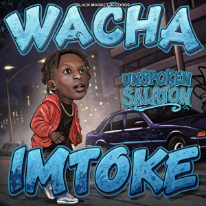 Listen to Wacha Imtoke song with lyrics from Unspoken Salaton